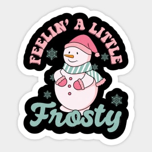 Feelin'a little Frosty Sticker